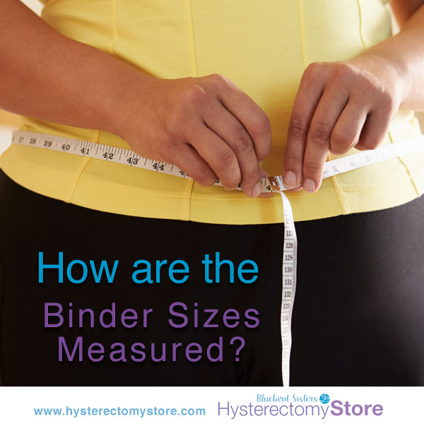 How are the binder sizes measured? - Hysterectomy Store Blog