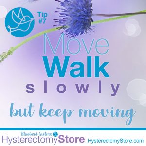 Move Walk Slowly But Keep Moving - Hysterectomy Store Blog